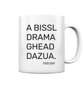 A Bissl Drama Gheat Dazua - Tasse glossy