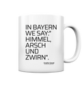 In Bayern We Say - Tasse